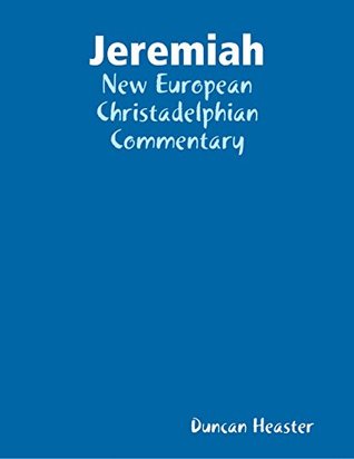 Read Jeremiah: New European Christadelphian Commentary - Duncan Heaster | PDF