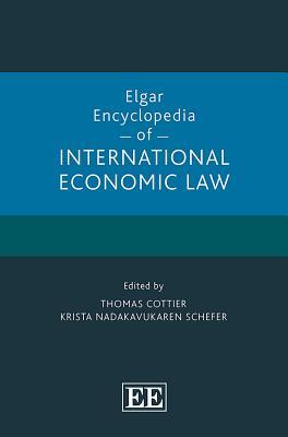 Download Elgar Encyclopedia of International Economic Law - Thomas Cottier | PDF
