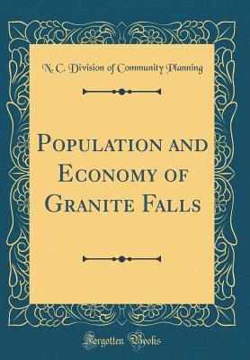 Read Online Population and Economy of Granite Falls (Classic Reprint) - N C Division of Community Planning | PDF