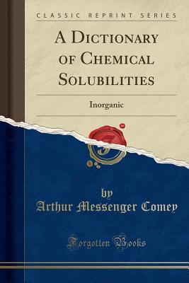 Download A Dictionary of Chemical Solubilities: Inorganic (Classic Reprint) - Arthur Messinger Comey | ePub