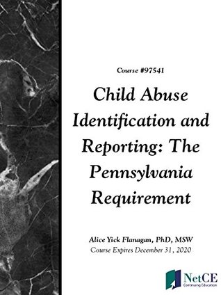 Full Download Child Abuse Identification and Reporting: The Pennsylvania Requirement - Alice Yick Flanagan file in PDF