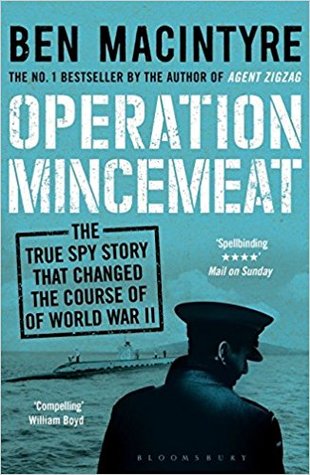 Full Download Operation Mincemeat: How a Dead Man and a Bizarre Plan Fooled the Nazis and Assured an Allied Victory - Ben Macintyre | ePub
