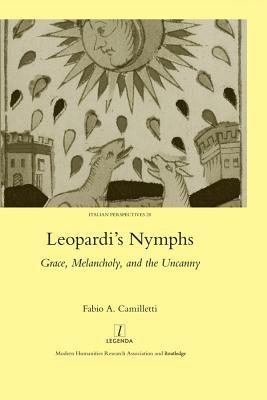 Full Download Leopardi's Nymphs: Grace, Melancholy, and the Uncanny - Fabio A. Camilletti file in PDF