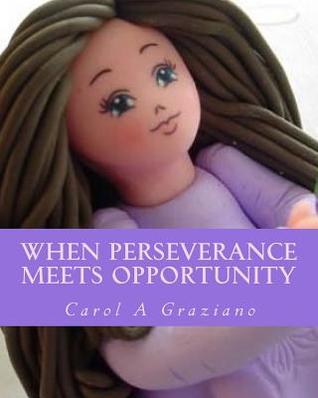 Read When Perseverance Meets Opportunity: A Single Mom to the Adoughbles Entrepreneur - Carol A Graziano | ePub