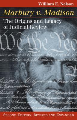 Download Marbury V. Madison: The Origins and Legacy of Judicial Review, Second Edition, Revised and Expanded - William Edward Nelson | ePub