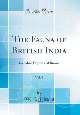 Download The Fauna of British India, Vol. 5: Including Ceylon and Burma (Classic Reprint) - W.L. Distant | ePub