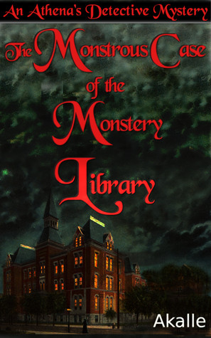 Full Download The Monstrous Case of the Monstery Library: An Athena's Detective Mystery - Akalle file in ePub