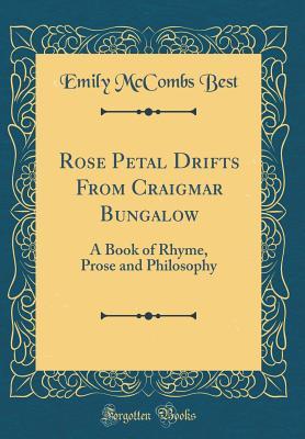 Download Rose Petal Drifts from Craigmar Bungalow: A Book of Rhyme, Prose and Philosophy (Classic Reprint) - Emily McCombs Best | ePub