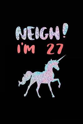 Full Download Neigh! I'm 27: Funny Unicorn Birthday Gag Gifts, Blank Lined Diary 6 X 9 (Not Real Glitter) -  file in ePub