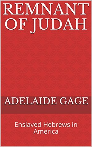 Read Online Remnant of Judah: Enslaved Hebrews in America - Adelaide Gage | ePub