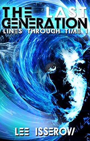 Download The Last Generation (Lines Through Time Book 1) - Lee Isserow | ePub