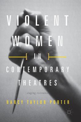 Full Download Violent Women in Contemporary Theatre: Staging Resistance - Nancy Taylor Porter file in ePub