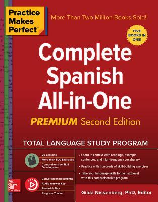 Full Download Practice Makes Perfect: Complete Spanish All-In-One, Premium Second Edition - Gilda Nissenberg | ePub