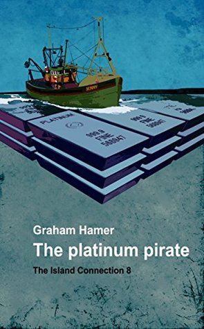 Read Online The Platinum Pirate (The Island Connection Book 8) - Graham Hamer file in PDF