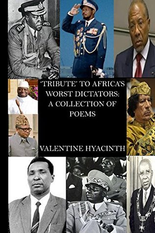 Full Download Tribute to Africa's worst Dictators: A collection of poems - Valentine Hyacinth file in PDF