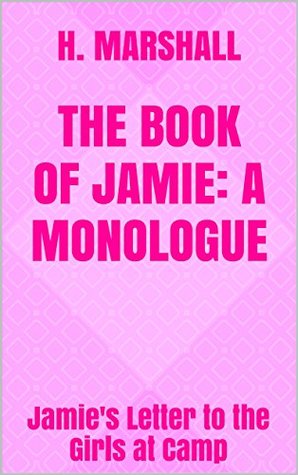 Download The Book of Jamie: A Monologue: Jamie's Letter to the Girls at Camp - H. Marshall file in ePub