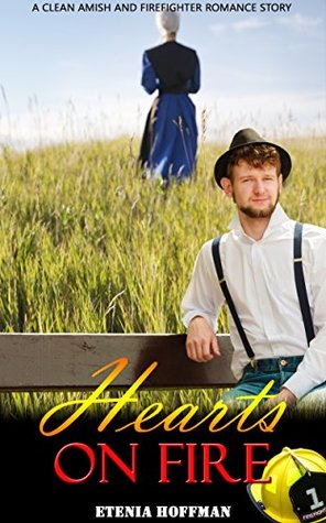Full Download Hearts on Fire: Amish and Firefighter Romance - Etenia Hoffman | ePub