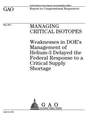 Download Managing Critical Isotopes: Weaknesses in Doe's Management of Helium-3 Delayed the Federal Response to a Critical Supply Shortage - U.S. Government Accountability Office file in PDF