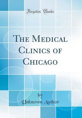 Read Online The Medical Clinics of Chicago (Classic Reprint) - Unknown file in PDF