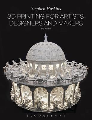 Read 3D Printing for Artists, Designers and Makers - Stephen Hoskins file in ePub