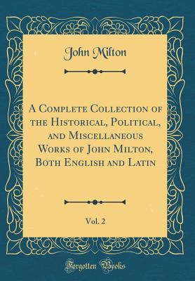 Full Download A Complete Collection of the Historical, Political, and Miscellaneous Works of John Milton, Both English and Latin, Vol. 2 (Classic Reprint) - John Milton file in ePub