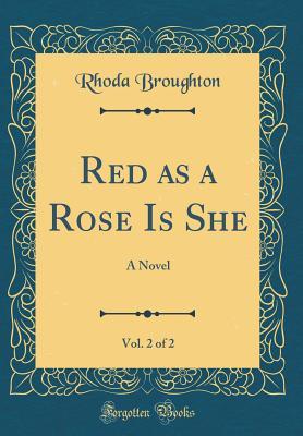 Read Red as a Rose Is She, Vol. 2 of 2: A Novel (Classic Reprint) - Rhoda Broughton | ePub