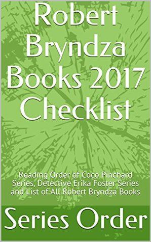 Download Robert Bryndza Books 2017 Checklist: Reading Order of Coco Pinchard Series, Detective Erika Foster Series and List of All Robert Bryndza Books - Series Order file in ePub