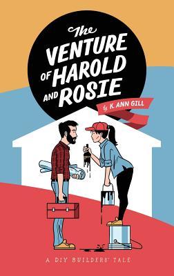 Download The Venture of Harold and Rosie: A DIY Builders' Tale - K. Ann Gill | PDF