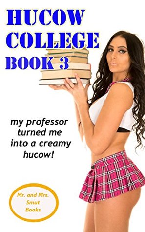 Full Download My Professor turned me into a Creamy Hucow!: A medical bimbofication story (Hucow College Book 3) - Mr. Smut file in ePub