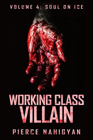 Read Online Soul on Ice (Book 4 of Working Class Villain) - Pierce Nahigyan | PDF
