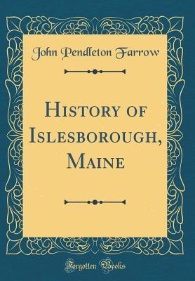 Read History of Islesborough, Maine (Classic Reprint) - John Pendleton Farrow file in ePub