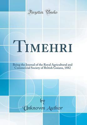 Read Online Timehri: Being the Journal of the Royal Agricultural and Commercial Society of British Guiana, 1882 (Classic Reprint) - Unknown file in PDF