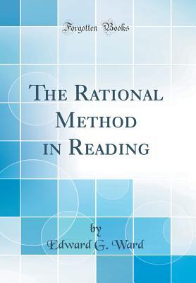 Read The Rational Method in Reading (Classic Reprint) - Edward G. Ward | PDF