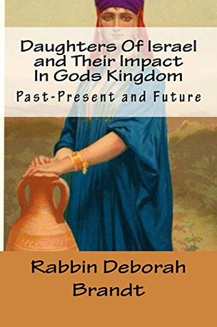 Download Daughters Of Israel and Their Impact In Gods Kingdom - Rabbin Deborah Brandt | ePub