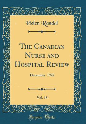 Download The Canadian Nurse and Hospital Review, Vol. 18: December, 1922 (Classic Reprint) - Helen Randal | ePub