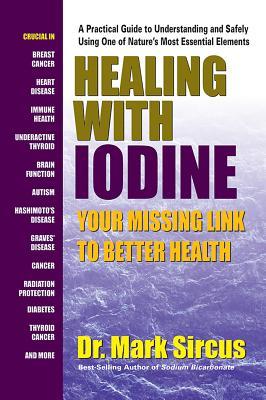 Read Online Healing with Iodine: Your Missing Link to Better Health - Mark Sircus | ePub