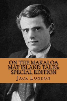Full Download On the Makaloa Mat Island Tales: Special Edition - Jack London | ePub
