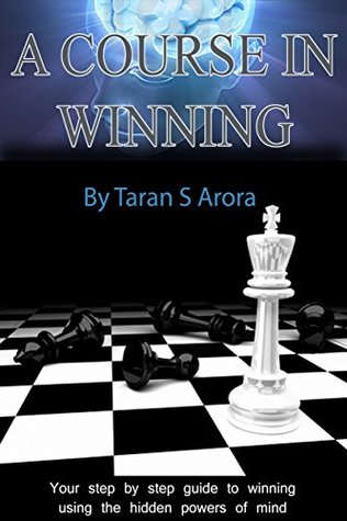 Download A Course in Winning: Your step by step guide to winning using the hidden powers of your mind - Taran S Arora | ePub