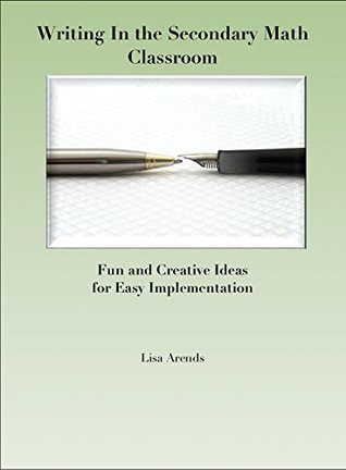 Download Writing in the Secondary Math Classroom: Fun and Creative Ideas for Easy Implementation - Lisa Arends file in ePub
