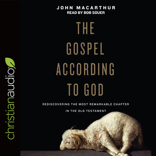 Full Download The Gospel According to God: Rediscovering the Most Remarkable Chapter in the Old Testament - John F. MacArthur Jr. | PDF
