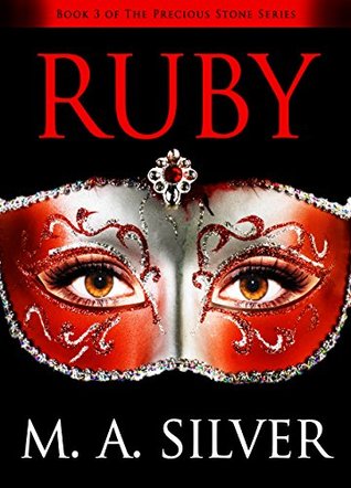 Read Online Ruby : Book Three of the Precious Stone Series - M. A. Silver | PDF