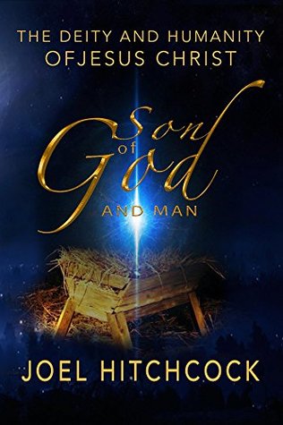 Download The Son of God and Man: The Deity and Humanity of JESUS CHRIST - Joel Hitchcock | ePub