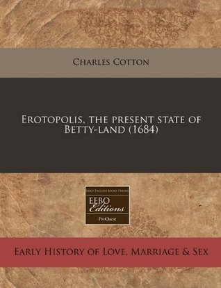 Download Erotopolis, the Present State of Betty-Land (1684) - Charles Cotton | ePub