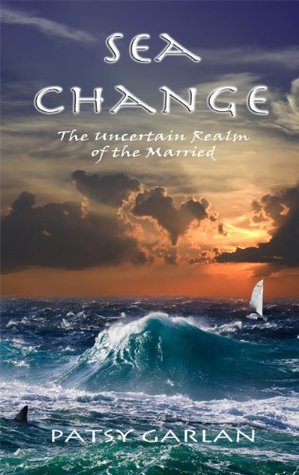 Read Online Sea Change: The Uncertain Realm of the Married - Patsy Garlan | PDF