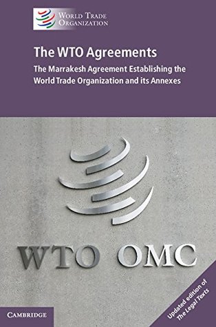 Read Online The WTO Agreements: The Marrakesh Agreement Establishing the World Trade Organization and its Annexes - World Trade Organization | PDF