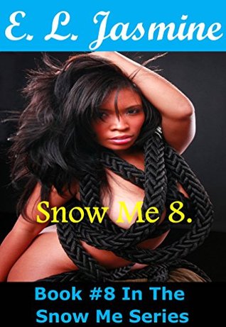 Read Online Snow Me 8. (New Adult Billionaire Ménage Erotica): (Erotica For Women With Explicit Sex). (Snow Me Series) - E. L. Jasmine | ePub