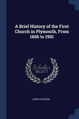 Download A Brief History of the First Church in Plymouth, from 1606 to 1901 - John Cuckson file in PDF