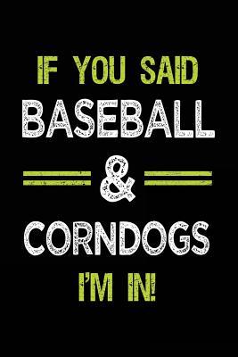 Download If You Said Baseball & Corndogs I'm in: Journals to Write in for Kids - 6x9 -  file in ePub