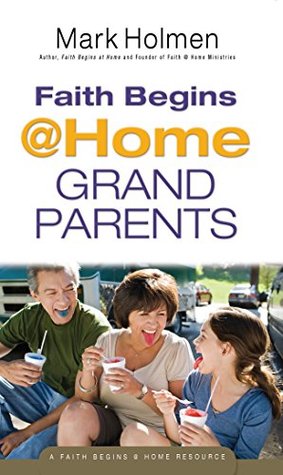 Download Faith Begins @ Home Grandparents (Faith Begins at Home) - Mark Holmen file in ePub