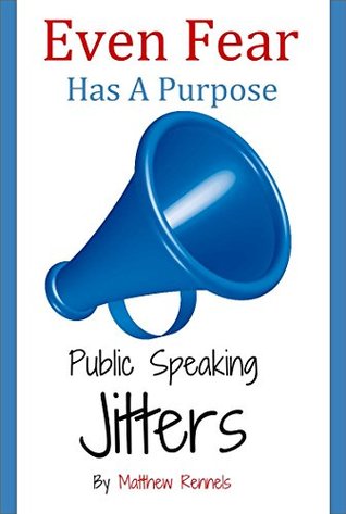 Read Even Fear Has A Purpose: Public Speaking Jitters - Matthew Rennels | ePub